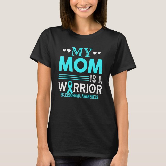 My Mum Is A Warrior Scleroderma Awareness Month Te T-Shirt (Front)