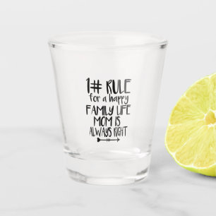 My Mum Is Always Right Shot Glass