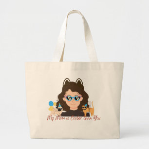 My Mum is Cooler Than You Large Tote Bag