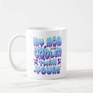 My Mum Is Cooler Than Yours Funny Saying Groovy  Coffee Mug
