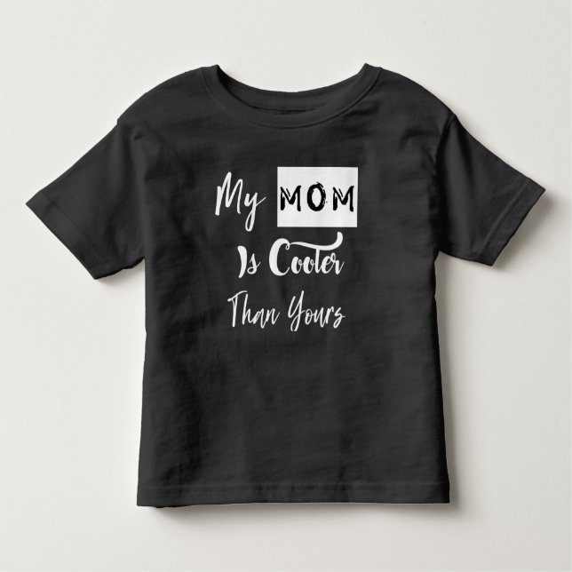 My mum is cooler than yours toddler T-Shirt (Front)