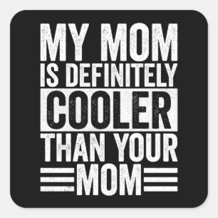 My Mum is Definitely Cooler Than Your Mum Square Sticker