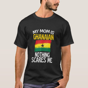 My Mum Is Ghanaian Nothing Scares Me Funny Mum Tan T-Shirt