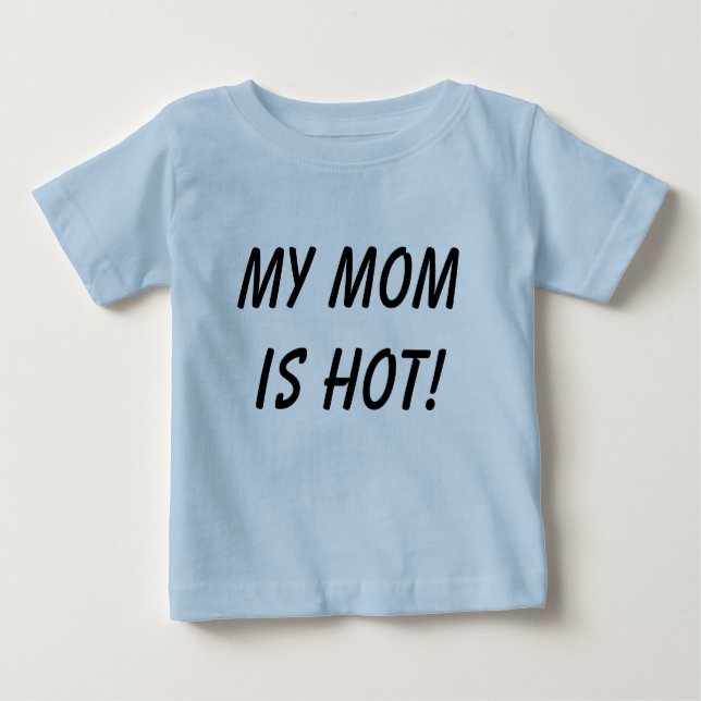My mum is hot! baby T-Shirt (Front)