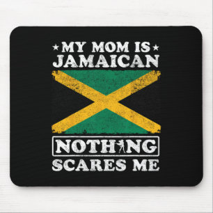 My Mum Is Jamaican Nothing Scares Me Jamaica Mothe Mouse Pad