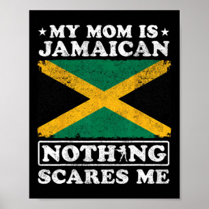 My Mum Is Jamaican Nothing Scares Me Jamaica Mothe Poster