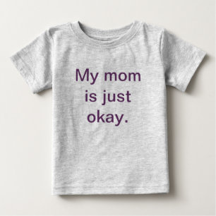 My Mum is Just Okay Toddler T-Shirt