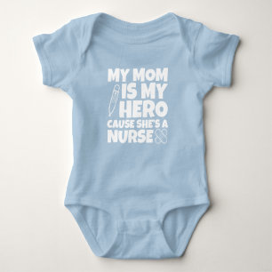 My Mum is my Hero cause she's a Nurse Baby Bodysuit