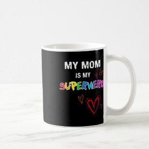 My Mum Is My Superhero Coffee Mug
