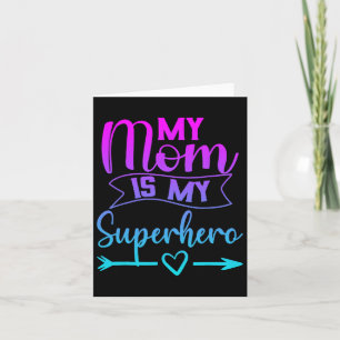 My Mum Is My Superhero T Shirt For Mother's Day1 Card