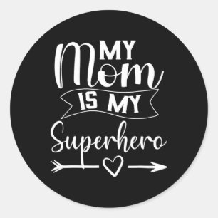 My Mum Is My Superhero T Shirt For Mother's Day Classic Round Sticker