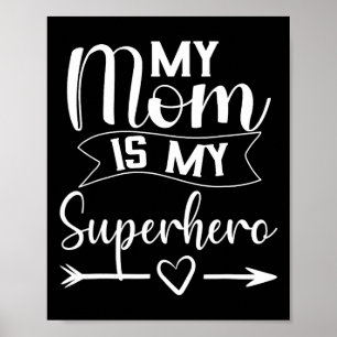 My Mum Is My Superhero T Shirt For Mother's Day  Poster
