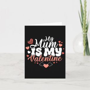 My Mum Is My Valentine Funny Girls Valentine's Day Card