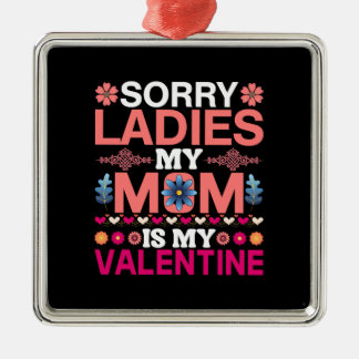 My Mum Is My Valentine Metal Ornament