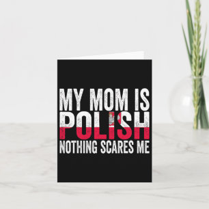 My Mum Is Polish Nothing Scares Me Funny Mother's  Card