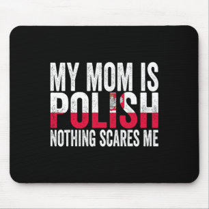 My Mum Is Polish Nothing Scares Me Funny Mother's Mouse Pad