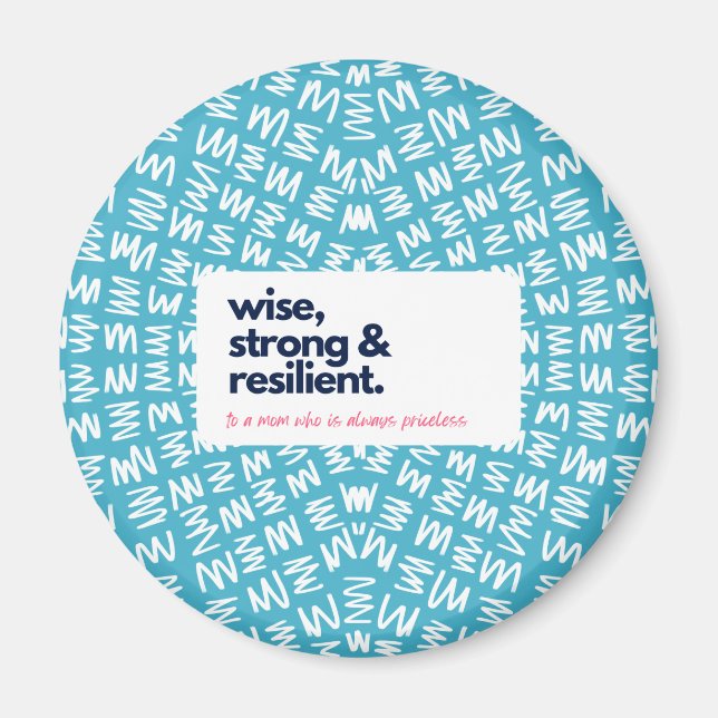 My Mum is Priceless-Wise, Strong & Resilient Magnet (Front)