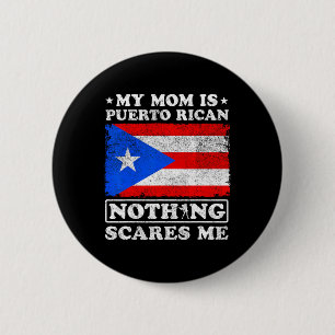 My Mum Is Puerto Rican Nothing Scares Me Mother's 6 Cm Round Badge