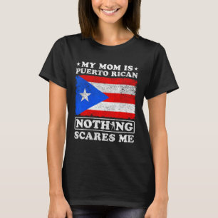My Mum Is Puerto Rican Nothing Scares Me Mother's T-Shirt