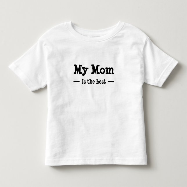My mum is the best toddler T-Shirt (Front)