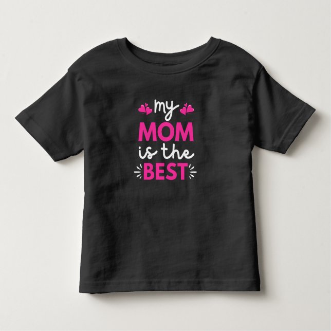 My Mum Is The Best Toddler T-Shirt (Front)