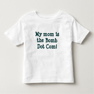 My mum is the Bomb Dot Com! T-shirt