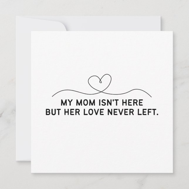 My Mum Isn't Here But Her Love Never Left.  (Front)