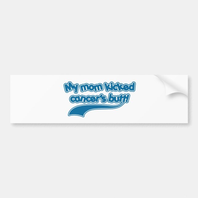 My Mum Kicked Cancer's Butt Bumper Sticker (Front)