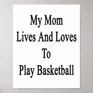 My Mum Lives And Loves To Play Basketball 1 Poster