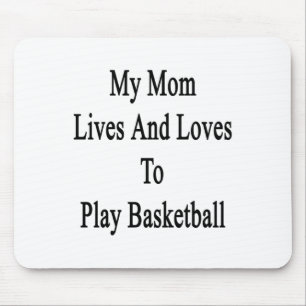 My Mum Lives And Loves To Play Basketball  Mouse Pad