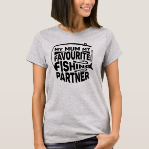 MY MUM MY FAVOURITE FISHING PARTNER. T-Shirt