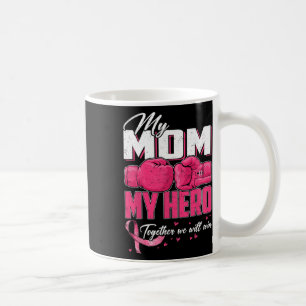 My Mum My Hero Together We Will Win Breast Cancer  Coffee Mug