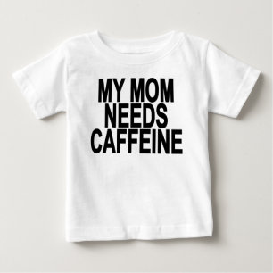 My mum needs caffeine Baby & Toddler Shirts.png T-Shirt