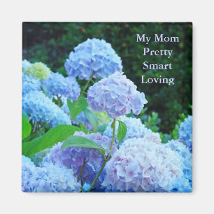 My Mum Pretty Smart Loving magnet Blue Hydrangea