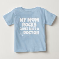 My Mum Rocks cause she's a Doctor funny baby shirt