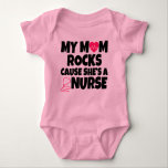 My Mum Rocks cause she's a Nurse funny baby Bodysuit<br><div class="desc">My Mum Rocks cause she's a Nurse funny baby</div>