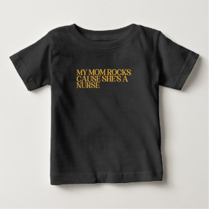My Mum Rocks Cause She's a Nurse funny Baby T-Shirt