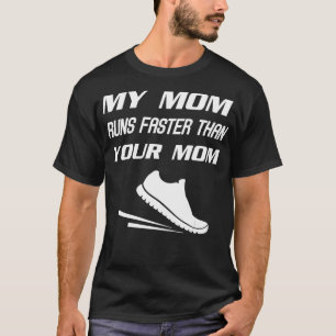 My Mum Runs Faster Than Yours Funny Mothers Day T-Shirt