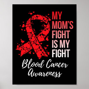 My Mum’s Fight Is My Fight Blood Cancer Awareness  Poster