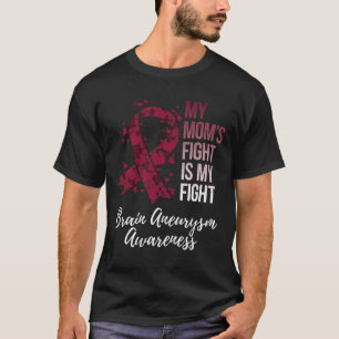 My Mum’s Fight Is My Fight Brain Aneurysm Awarenes T-Shirt