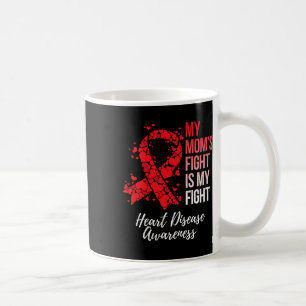 My Mum’s Fight Is My Fight Heart Disease Awareness Coffee Mug