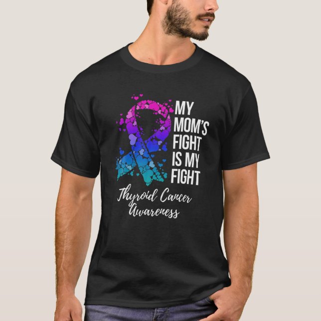 My Mum’s Fight Is My Fight Thyroid Cancer Awarenes T-Shirt (Front)
