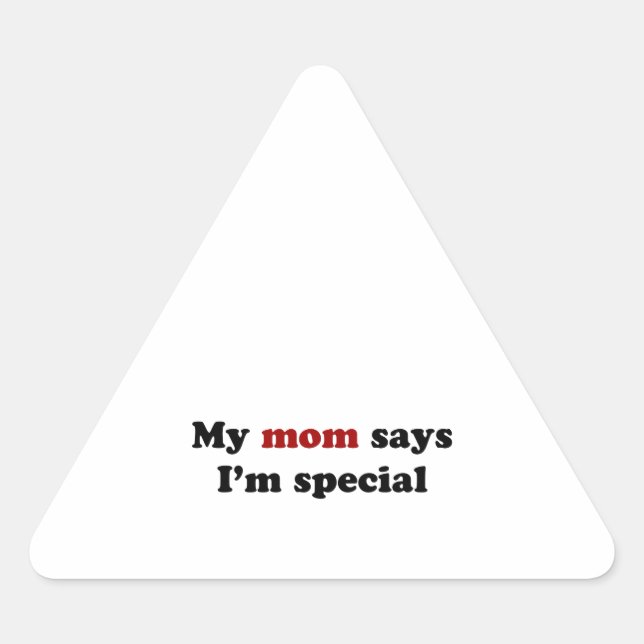 My mum says I'm special Triangle Sticker (Front)