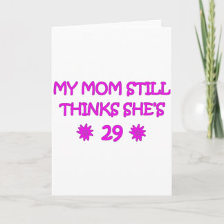My Mum still thinks She's 29 Card