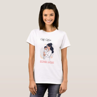 My Mum Super Mum Mother's Day Cute Baby & Mother  T-Shirt
