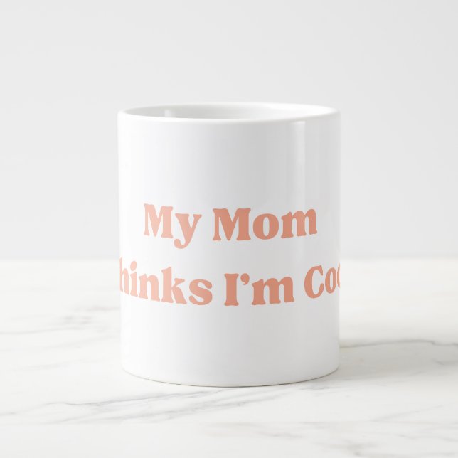 My Mum Thinks I’m Cool Quote Large Coffee Mug (Front)
