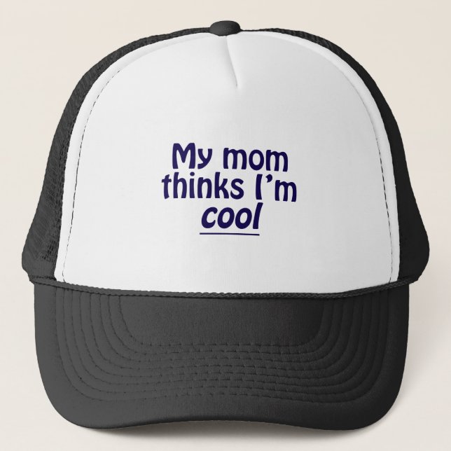 My Mum Thinks I'm Cool Trucker Hat (Front)
