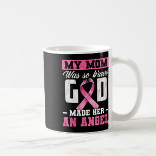 My Mum Was So Brave God Made Her An Angel Breast C Coffee Mug