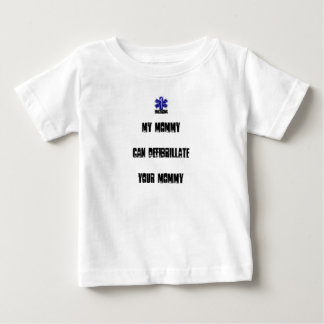 My Mummy Can Defibrillate Your Mummy Baby T-Shirt