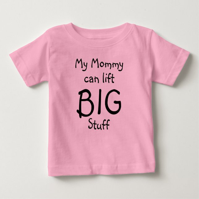 My Mummy can lift, BIG, Stuff Baby T-Shirt (Front)